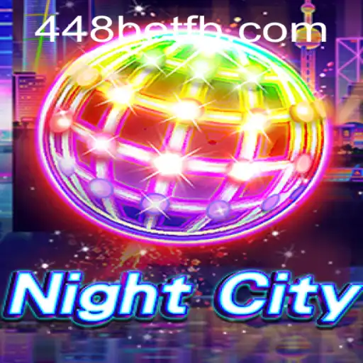 Descubra Tudo Sobre o Jogo NightCity e as Regras do 448bet